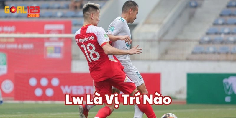 Lw là vị trí nào Goal123